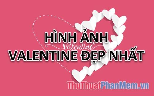 Ảnh Valentine - Bộ sưu tập những hình ảnh Valentine đẹp và ý nghĩa nhất