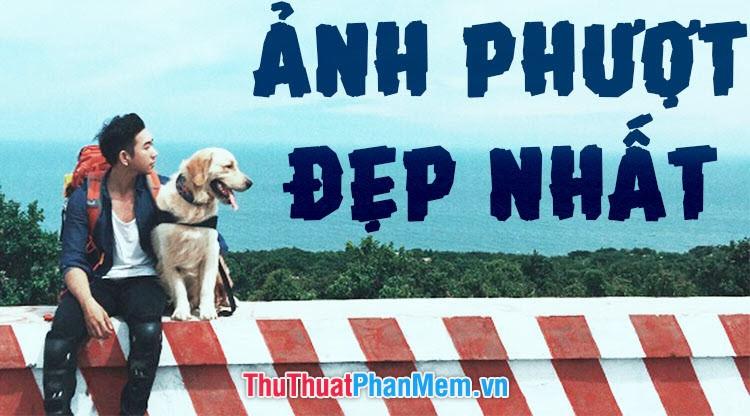 Tuyển tập những hình ảnh Phượt đẹp nhất, đầy cảm hứng