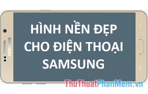 Những mẫu hình nền ấn tượng dành cho điện thoại Samsung