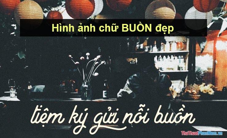 Những hình ảnh chữ BUỒN đẹp và đầy cảm xúc