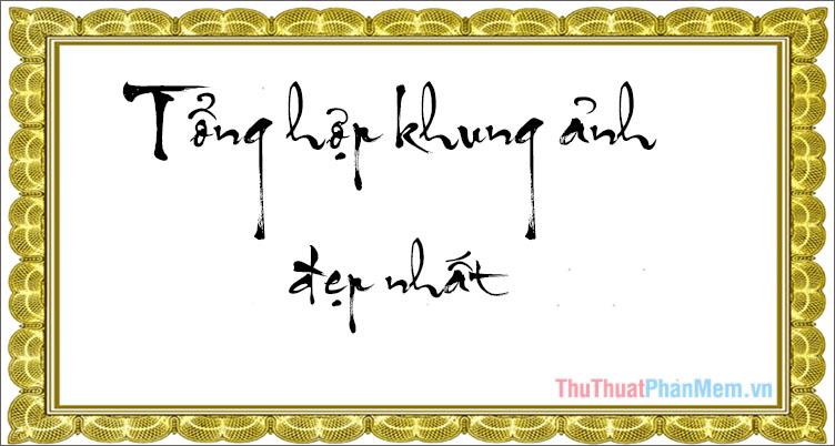 Khung ảnh đẹp - Bộ sưu tập những khung hình ấn tượng và tinh tế nhất