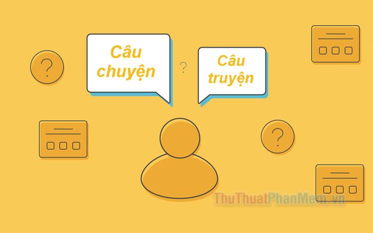 “Câu chuyện” hay “câu truyện”? Từ nào mới là cách dùng đúng chính tả tiếng Việt? Hãy cùng khám phá câu trả lời chính xác để tránh những sai sót thường gặp.