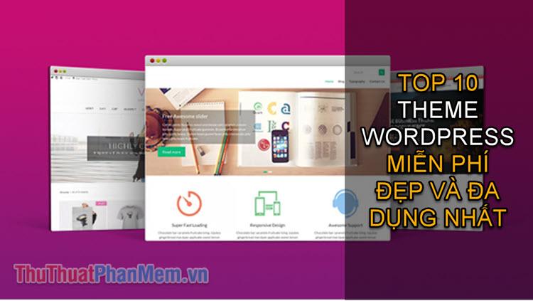 Top 10 theme Wordpress miễn phí: Đẹp mắt, đa năng và hoàn hảo cho mọi website