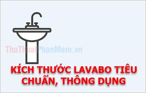 Kích thước Lavabo tiêu chuẩn và phổ biến (Lavabo Inax, Toto, âm bàn, góc...)