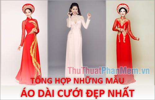 Áo dài cưới đẹp - Bộ sưu tập những mẫu áo dài cưới tinh tế và ấn tượng nhất