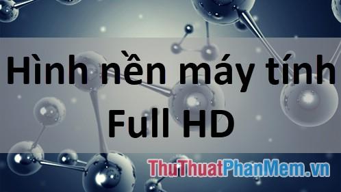 Bộ sưu tập hình nền máy tính Full HD đa dạng và sắc nét