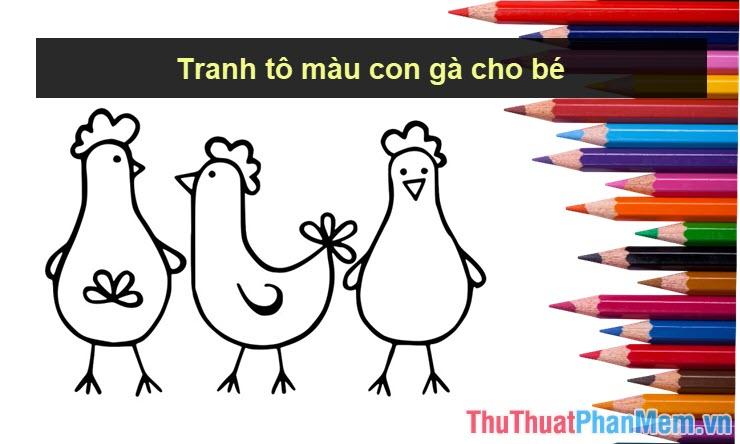 Tranh tô màu chủ đề gà dành cho bé - Khám phá thế giới sắc màu