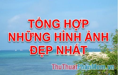 Khám phá bộ sưu tập hình ảnh đẹp nhất, được tổng hợp một cách tinh tế và đầy cảm hứng.