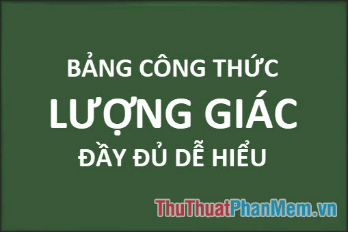 Bảng công thức lượng giác toàn diện và dễ hiểu