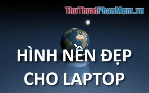 Khám phá bộ sưu tập hình nền tuyệt đẹp dành cho Laptop