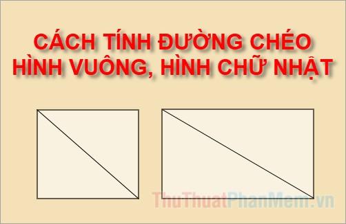 Phương pháp tính đường chéo hình vuông và hình chữ nhật