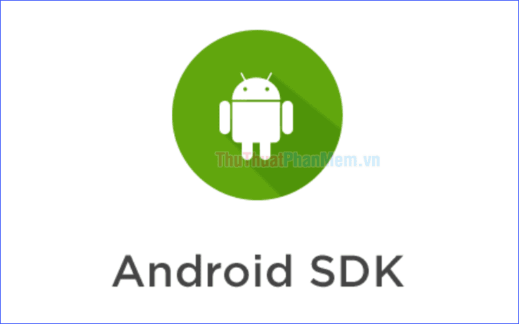 Hướng dẫn chi tiết cách thiết lập Android SDK trên hệ điều hành Windows