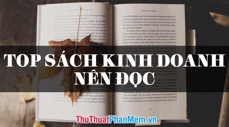 Những cuốn sách kinh doanh hàng đầu không thể bỏ qua