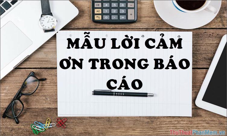 Những mẫu lời cảm ơn trong báo cáo thực tập ấn tượng và thường được sử dụng