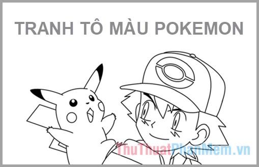 Tranh tô màu Pokemon - Khám phá thế giới sắc màu cùng những sinh vật đáng yêu