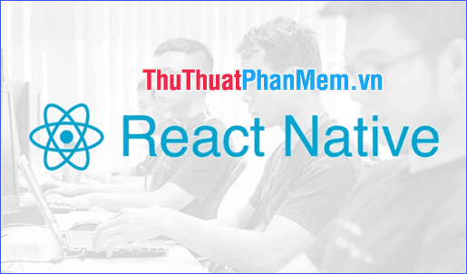 React Native là gì và tại sao nó lại trở thành lựa chọn hàng đầu cho các nhà phát triển ứng dụng di động?