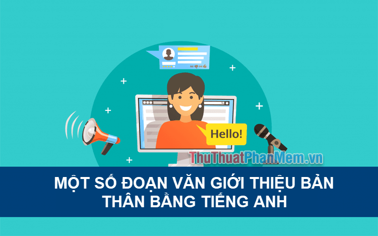 Những đoạn văn giới thiệu bản thân bằng tiếng Anh đặc sắc và ấn tượng