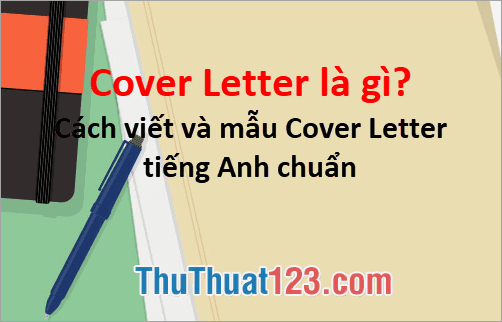 Khám phá ý nghĩa của Cover Letter và hướng dẫn chi tiết cách viết cùng mẫu Cover Letter tiếng Anh chuẩn