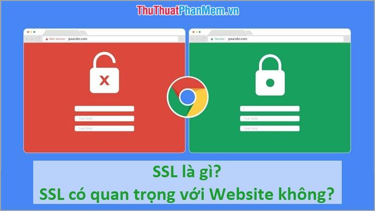 SSL là gì? Vai trò và tầm quan trọng của SSL đối với Website hiện đại