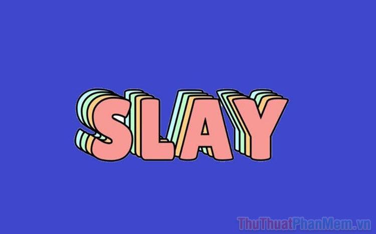 Khám phá ý nghĩa của 'Slay' trong ngôn ngữ GenZ: Slay girl, slay boy, và lối sống slay là gì? - Một góc nhìn mới mẻ về từ ngữ đang thịnh hành.