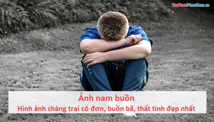 Ảnh nam buồn - Những khoảnh khắc chân thật của chàng trai cô đơn, nỗi buồn thấm đẫm và vẻ đẹp của sự thất tình