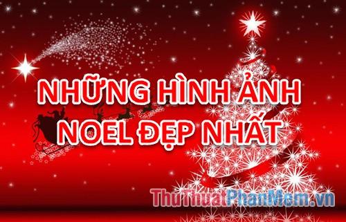 Ảnh Noel - Tuyển tập những hình ảnh Noel đẹp và ý nghĩa nhất