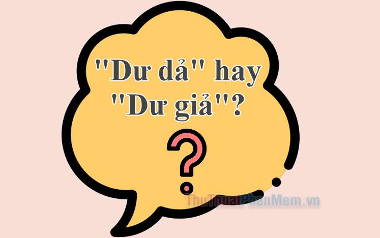 Dư dả hay dư giả? Đâu là cách viết đúng chuẩn chính tả tiếng Việt?