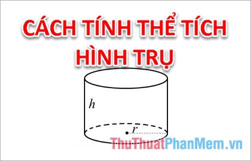 Khám phá công thức tính thể tích hình trụ một cách nhanh chóng và chính xác, giúp bạn áp dụng dễ dàng trong học tập và cuộc sống.