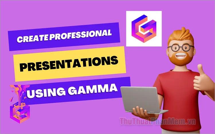 Khám phá cách tạo PowerPoint nhanh chóng và ấn tượng với AI trên Gamma