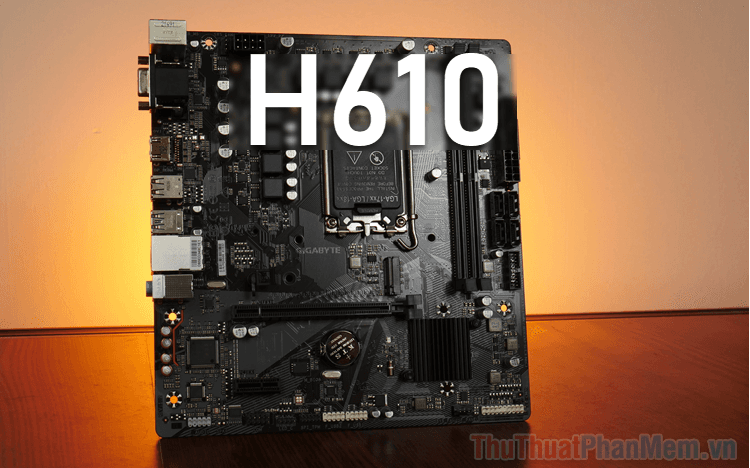 Main H610 tương thích với những bộ vi xử lý nào? Khám phá danh sách CPU được hỗ trợ bởi Main H610.