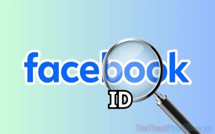 Bí quyết lấy ID bài viết Facebook nhanh chóng và đơn giản