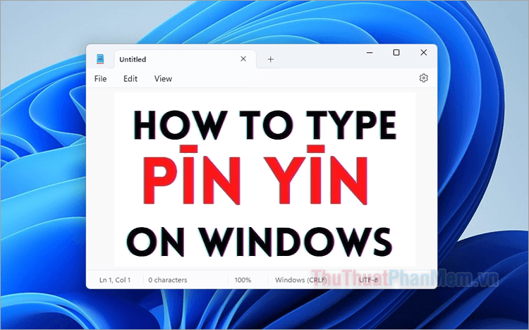 Hướng dẫn gõ Pinyin trên máy tính Windows 11