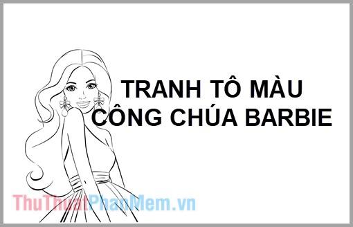 Tranh tô màu công chúa Barbie - Khám phá thế giới sắc màu dành cho bé