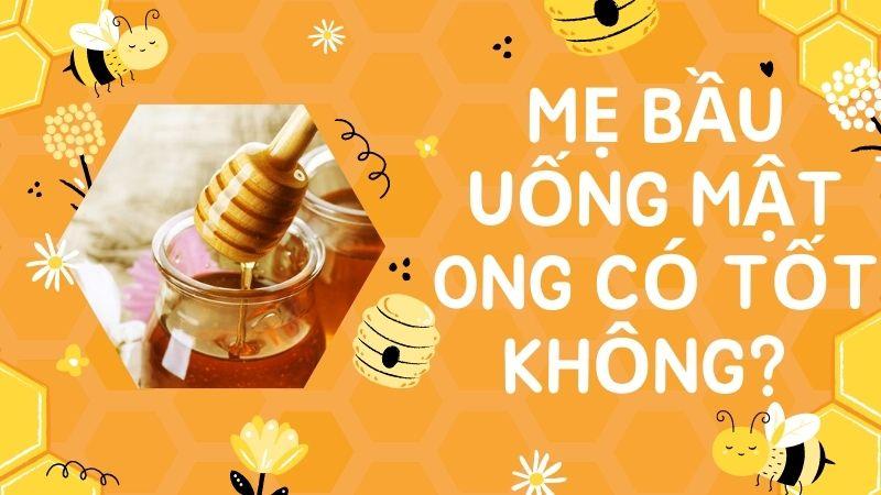 Mẹ bầu uống mật ong có thực sự mang lại lợi ích cho sức khỏe? Hãy cùng khám phá những tác dụng tuyệt vời của mật ong đối với phụ nữ mang thai.