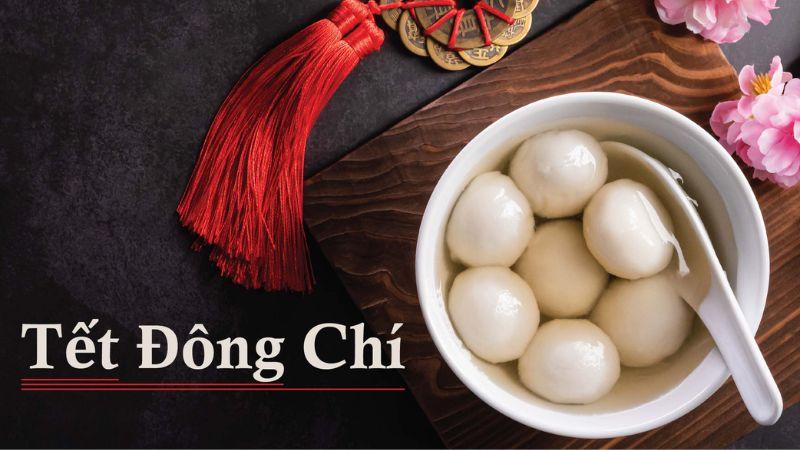Tết Đông Chí: Khám phá phong tục đặc sắc của người Hoa trong dịp Đông Chí