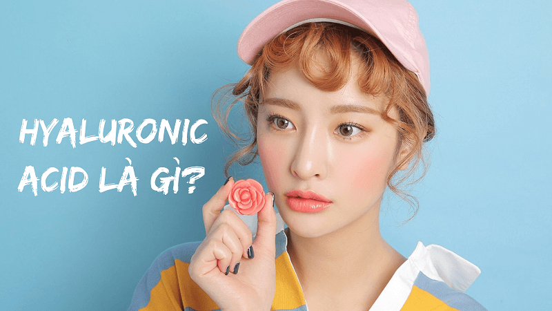 Hyaluronic Acid là gì và những lợi ích tuyệt vời đối với cơ thể bạn