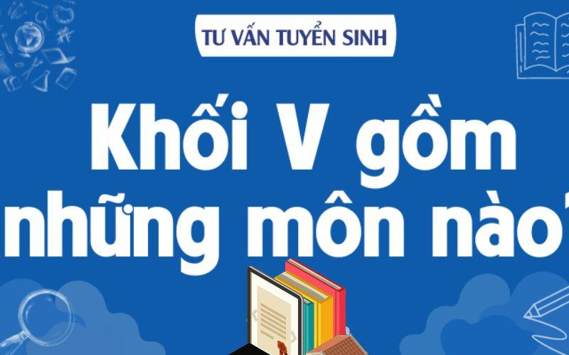 Khối V gồm những môn học gì và ngành nghề nào đáng học? Hãy khám phá các trường Đại học khối V, nơi mở ra những cơ hội học tập tuyệt vời cho tương lai của bạn.