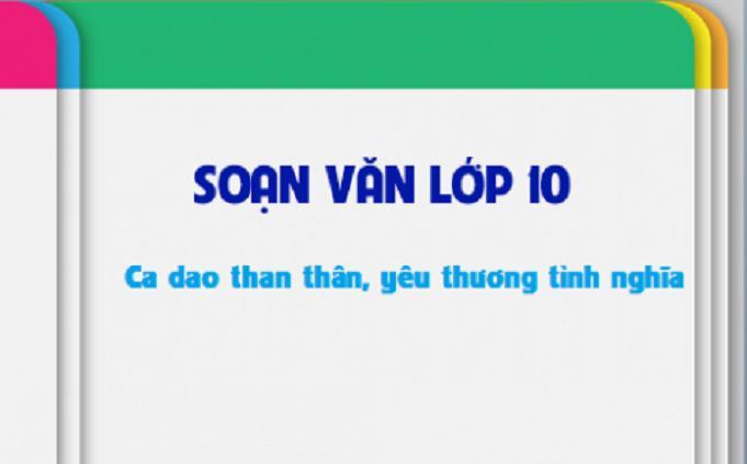 Top 6 bài soạn Ca dao than thân, yêu thương tình nghĩa (Ngữ Văn 10) xuất sắc nhất