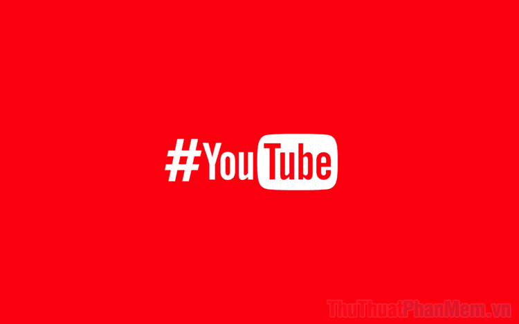 Bí quyết khám phá video trên Youtube thông qua Hashtag