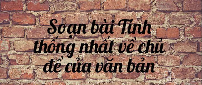5 Bài soạn mẫu xuất sắc về "Tính thống nhất chủ đề văn bản"