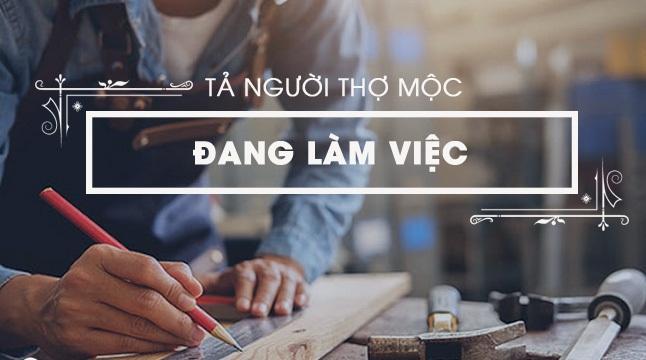Top 10 Bài văn mẫu tả người thợ mộc đầy cảm xúc dành cho học sinh lớp 5