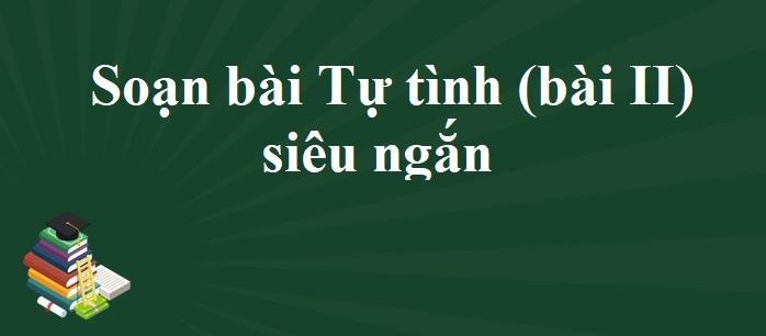 Top 5 bài soạn xuất sắc nhất cho tác phẩm 'Tự tình (bài II)' của Hồ Xuân Hương (Ngữ văn lớp 11)