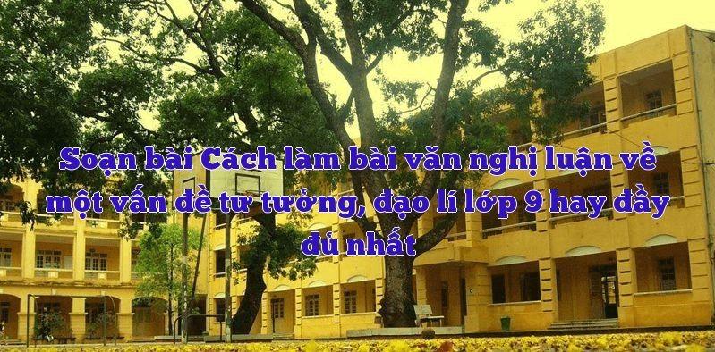 6 Bài Hướng Dẫn Tinh Tuyển Về Nghị Luận Tư Tưởng Đạo Lý Lớp 9