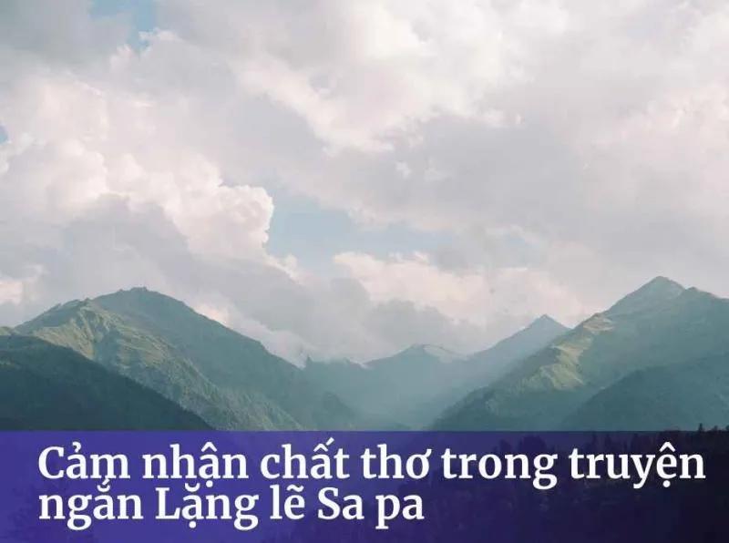 Top 5 Bài cảm nhận tinh tế nhất về chất thơ trong 'Lặng lẽ Sa Pa' - Kiệt tác văn học đầy xúc cảm