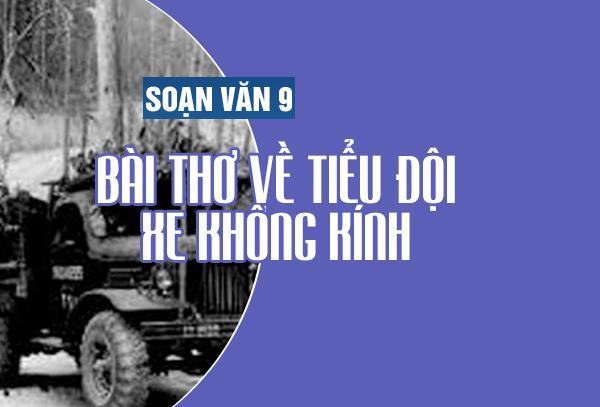 Tuyển tập 6 bài phân tích ấn tượng nhất tác phẩm "Bài thơ về tiểu đội xe không kính" - Phạm Tiến Duật (Ngữ văn lớp 9)