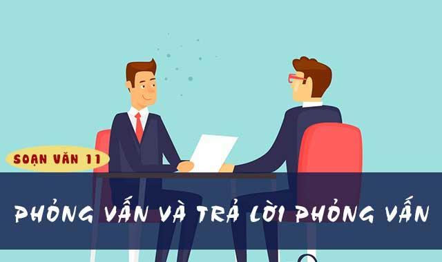 Top 5 Bài soạn 'Phỏng vấn và trả lời phỏng vấn' (Ngữ Văn 11) tinh tuyển nhất
