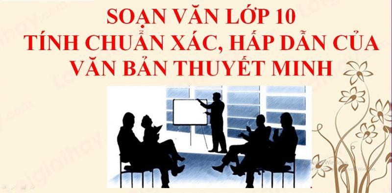 Top 5 Bài soạn đặc sắc về Tính chuẩn xác và sức hút trong văn bản thuyết minh (Ngữ Văn lớp 10)
