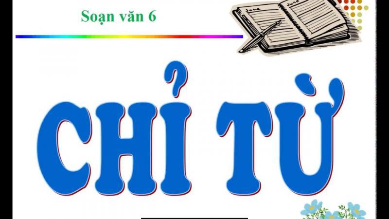 6 Bài soạn "Chỉ từ" lớp 6 tinh tuyển nhất