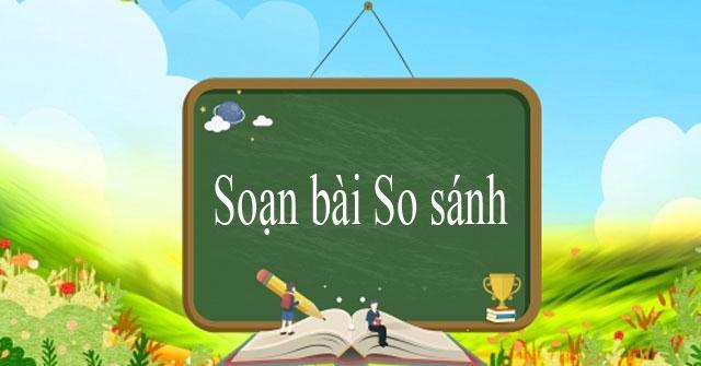 Top 6 Bài soạn "So sánh" lớp 6 tinh tuyển