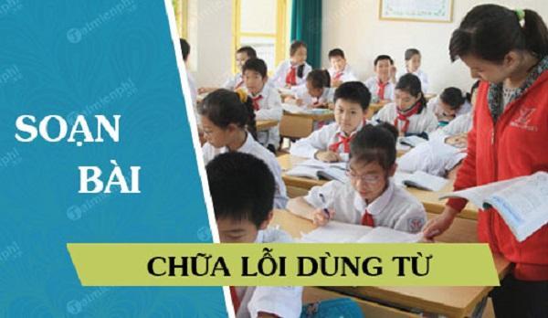Tuyển chọn 6 bài soạn mẫu "Chữa lỗi dùng từ" lớp 6 xuất sắc nhất